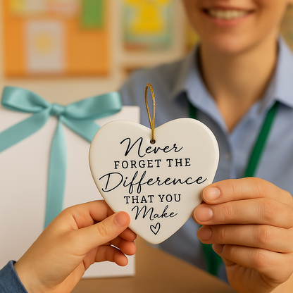 Personalised Appreciation Ornament “Never Forget the Difference That You Make”